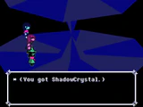 Shadow Crystal received from defeating Jevil