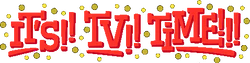 IT'S!! TV!! TiME!!!