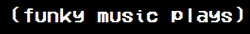 (funky music plays)